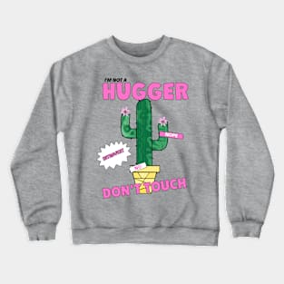 NOT A Hugger Cactus Crewneck Sweatshirt